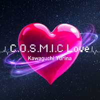 C.O.S.M.I.C Love/Kawaguchi Yurina