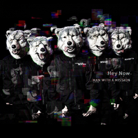 Hey Now/MAN WITH A MISSION