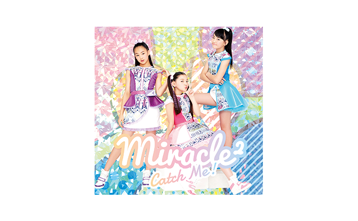 「アイドル×戦士 ミラクルちゅーんず！」で大活躍中の アイドル「miracle²」が6月21日(水)にソニー・ミュージックから メジャーデビュー!